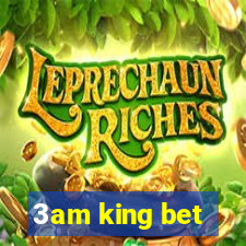 3am king bet